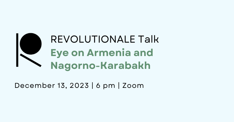 REVOLUTIONALE Talk: Armenia and Nagorno-Karabakh
